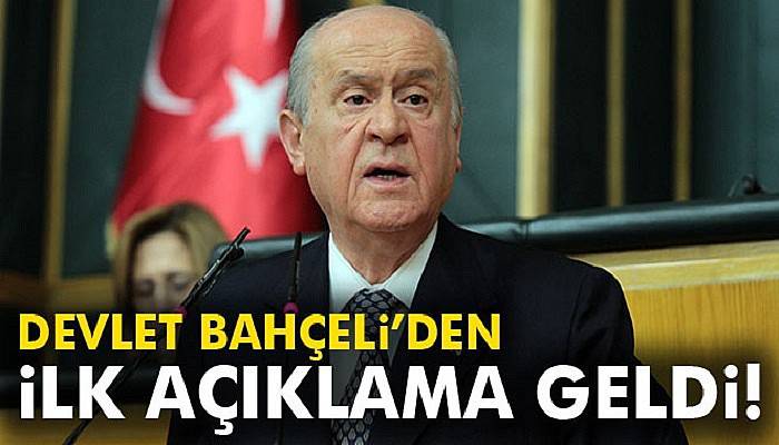 Bahçeli'den ilk açıklama geldi