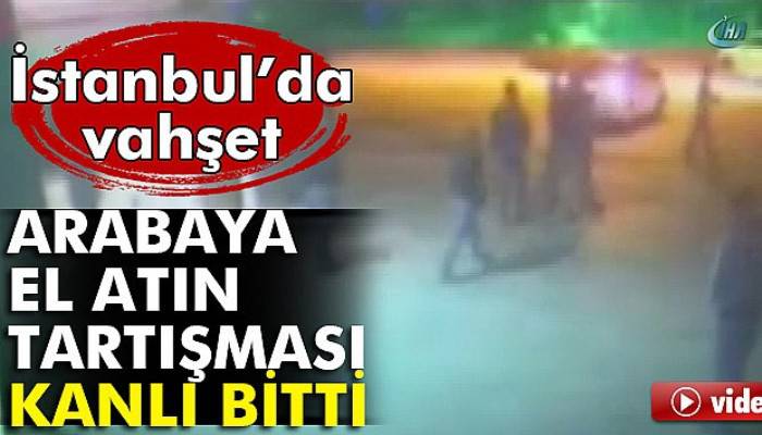  Esenyurt'ta kanlı biten tartışma kamerada