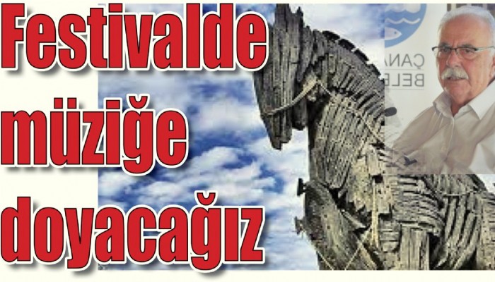 Festivalde müziğe doyacağız