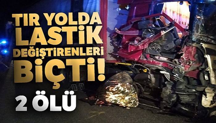 Başkentte TIR, yolda lastik değiştirenleri biçti: 2 ölü 1 ağır yaralı