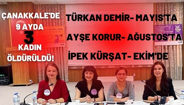 Çanakkale’de 9 ayda 3 kadın öldürüldü  