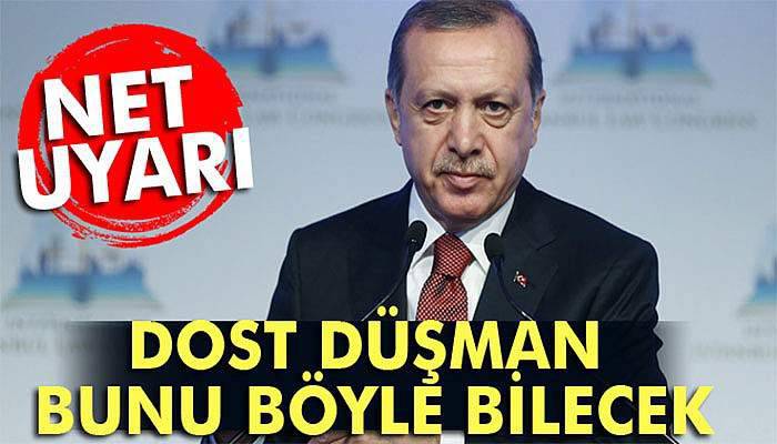 Dost düşman bunu böyle bilecek