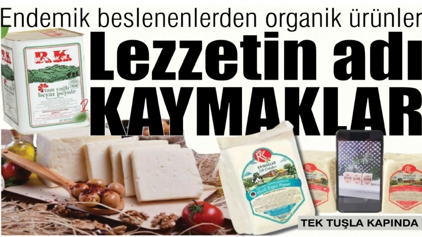 Endemik beslenenlerden organik ürünler; Lezzetin adı KAYMAKLAR