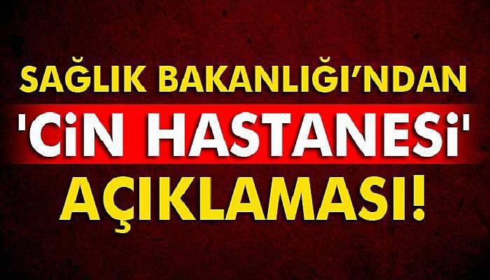 Sağlık Bakanlığı’ndan 'Cin Hastanesi' iddialarına yalanlama