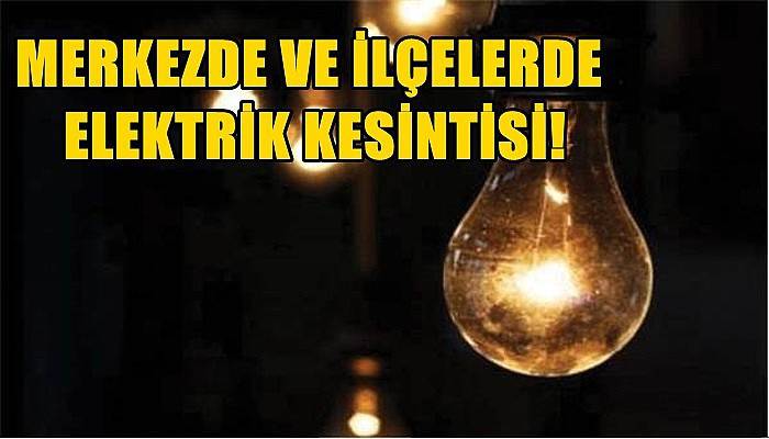  Merkezde ve İlçelerde Elektrik Kesintisi