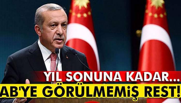 Erdoğan'dan AB'ye görülmemiş rest!