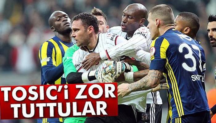  Tosic’i zor tuttular