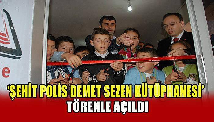  ‘Şehit Polis Demet Sezen Kütüphanesi’ törenle açıldı