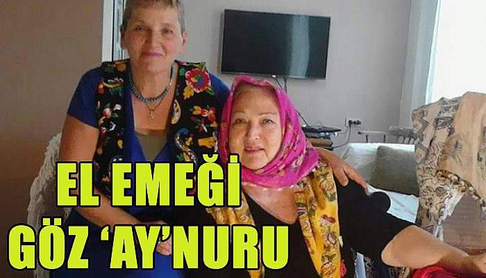 El emeği Göz Aynur'u