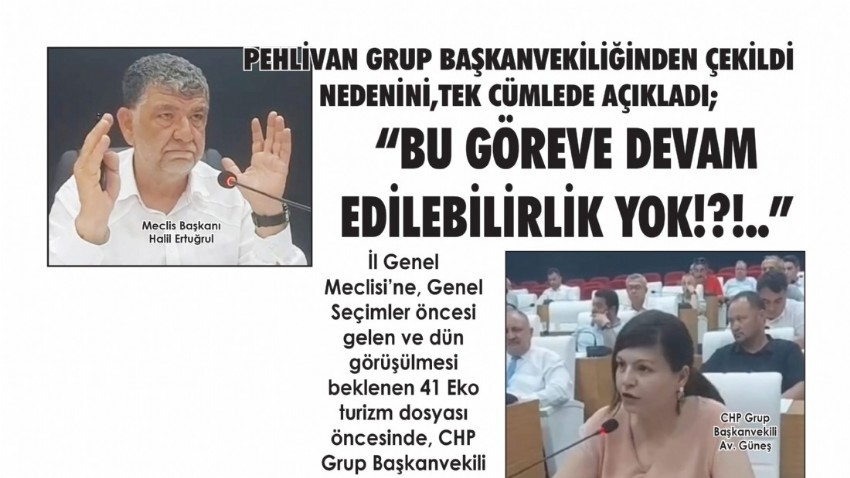 PEHLİVAN GRUP BAŞKANVEKİLİĞİNDEN ÇEKİLDİ