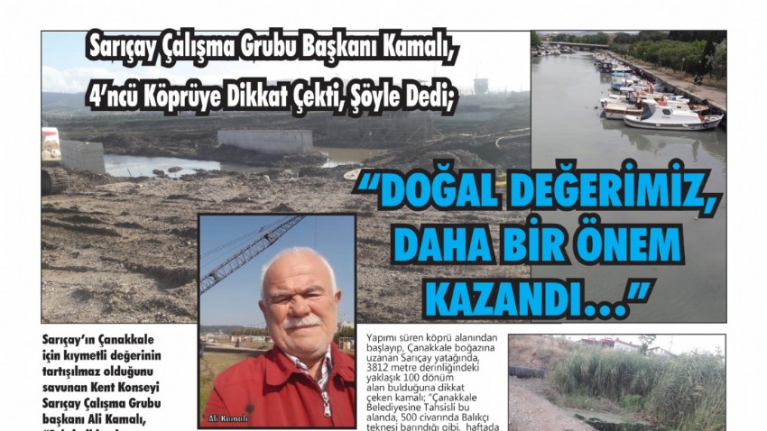 SARIÇAY ÇALIŞMA GRUBU BAŞKANI KAMALI, 4’NCÜ KÖPRÜYE DİKKAT ÇEKTİ, ŞÖYLE DEDİ; “DOĞAL DEĞERİMİZ, DAHA BİR ÖNEM KAZANDI…”