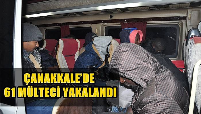  Çanakkale’de 61 mülteci yakalandı