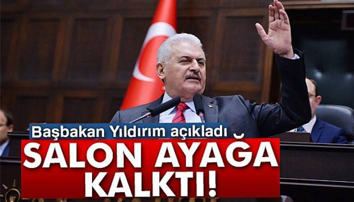 Başbakan Yıldırım açıkladı, salon ayağa kalktı