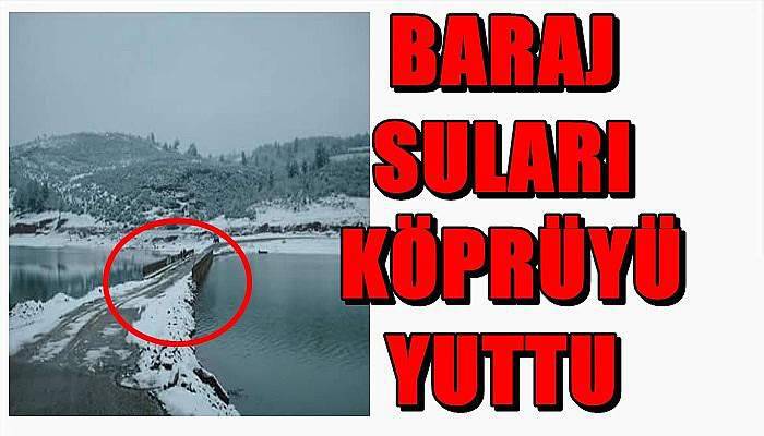 Baraj Suları Köprüyü Yuttu