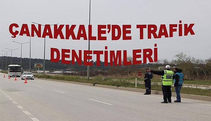  Çanakkale’de trafik denetimleri