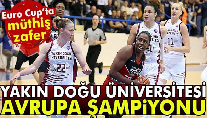 Euro Cup'ta Şampiyon Yakın Doğu Üniversitesi