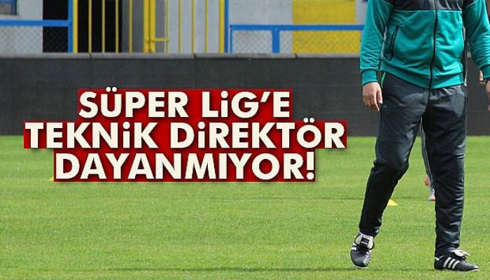  Süper Lig’e teknik direktör dayanmıyor!