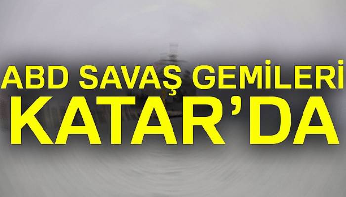 ABD savaş gemileri ortak tatbikat için Katar’da