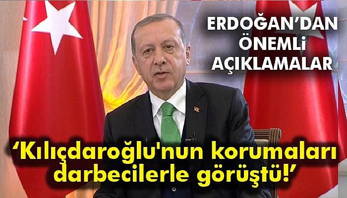 Cumhurbaşkanı Erdoğan: 'Kılıçdaroğlu'nun korumaları darbecilerle görüşme yaptı'