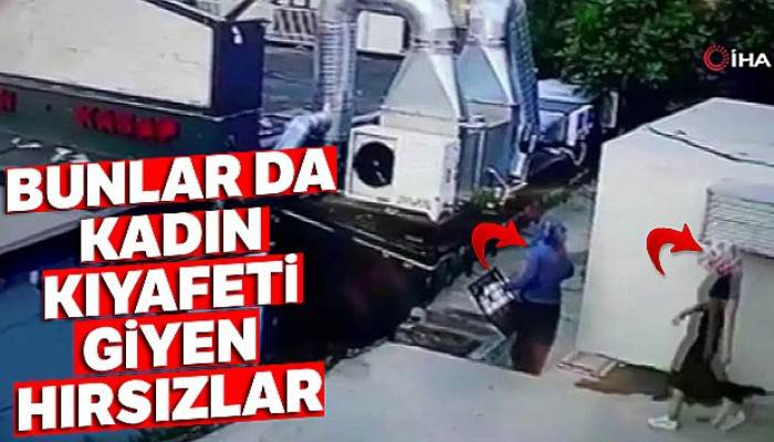 Bunlar da kadın kıyafeti giyen hırsızlar