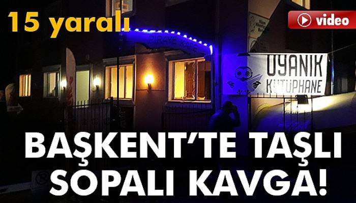  Başkent’te solcu gruplar arasında taşlı, bıçaklı kavga: 15 yaralı