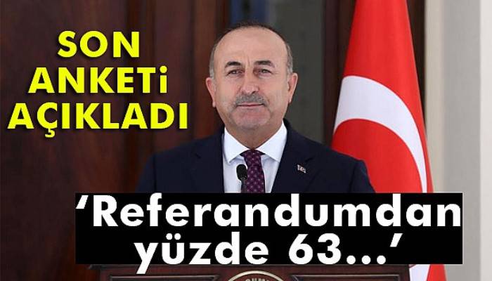  Bakan Çavuşoğlu: 'Yüzde 63 'evet' bekliyorum'