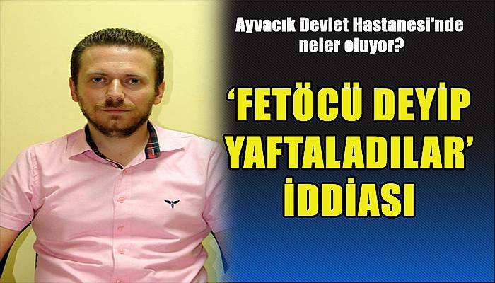 ‘Fetöcü Deyip Yaftaladılar’ İddiası