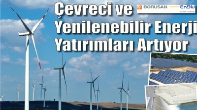 Çevreci ve Yenilenebilir Enerji Yatırımları Artıyor