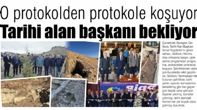 O protokolden protokole koşuyor, tarihi alan, başkanı bekliyor