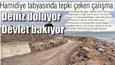 Hamidiye tabyasında tepki çeken çalışma; Deniz doluyor, devlet bakıyor