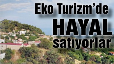 Eko Turizm’de hayal satıyorlar