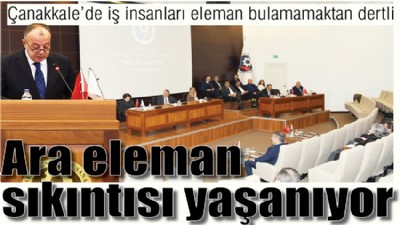 Çanakkale’de iş insanları eleman bulamamaktan dertli, ara eleman sıkıntısı yaşanıyor