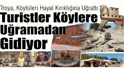 Troya, Köylüleri Hayal Kırıklığına Uğrattı, Turistler Köylere Uğramadan Gidiyor