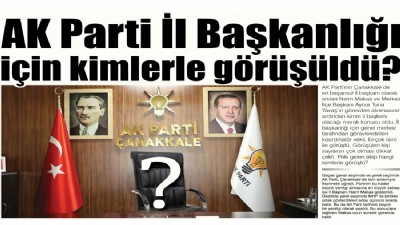 AK Parti İl Başkanlığı için kimlerle görüşüldü?