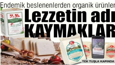 Endemik beslenenlerden organik ürünler; Lezzetin adı KAYMAKLAR