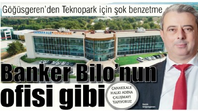 Göğüsgeren’den Teknopark için şok benzetme 'Banker Bilo’nun ofisi gibi'